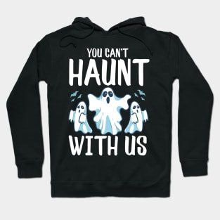 You Can't Haunt With Us Funny Ghosts Halloween Pun Hoodie